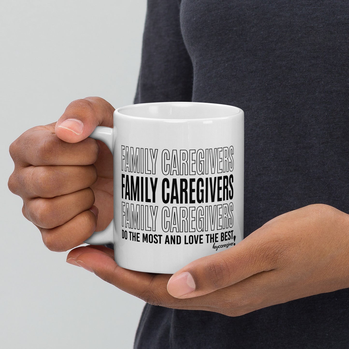 Family Caregivers do the MOST and Love the BEST white coffee mug