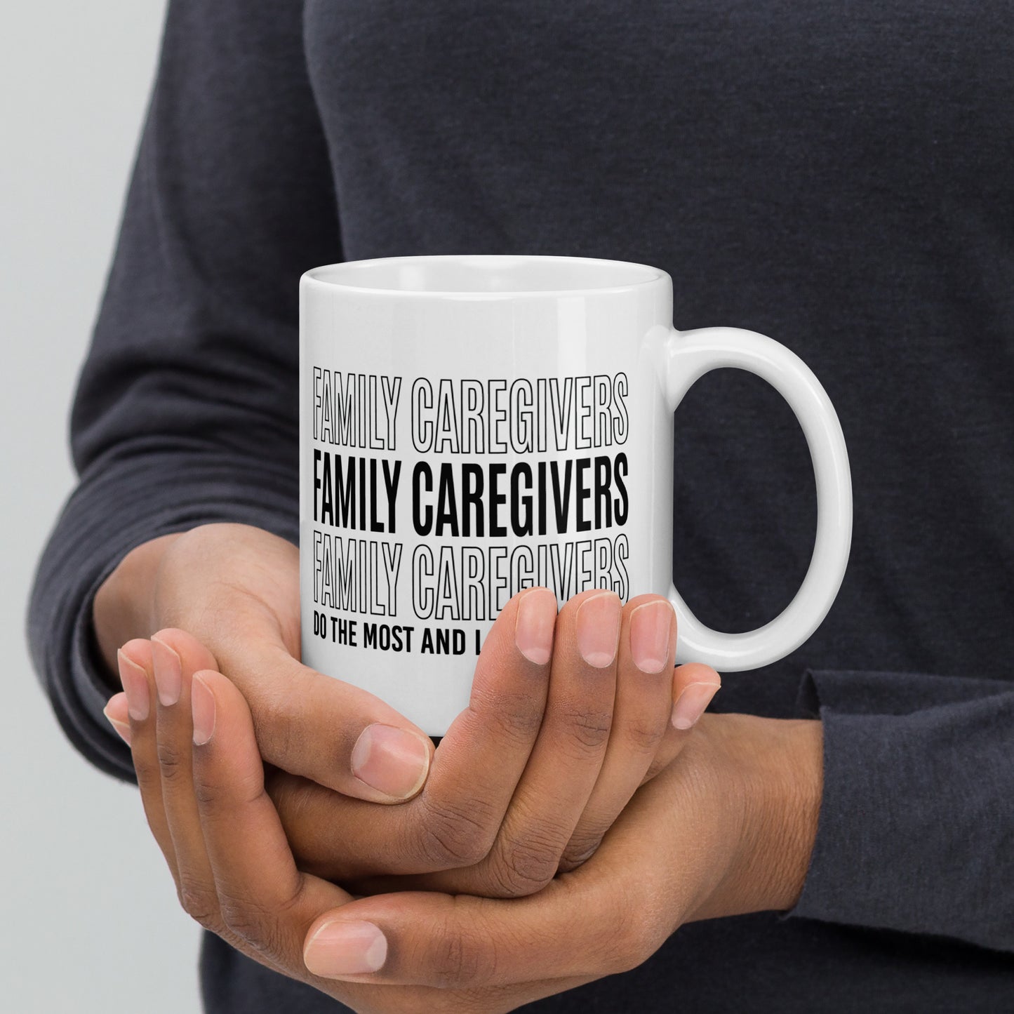 Family Caregivers do the MOST and Love the BEST white coffee mug
