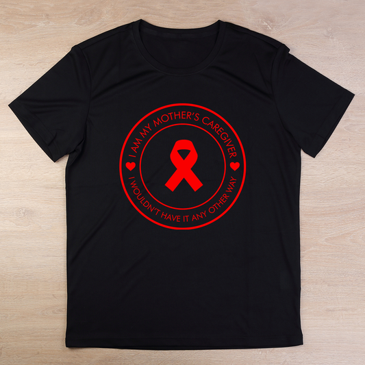 I am my mother's caregiver... I wouldn't have it any other way unisex t-shirt (red logo)