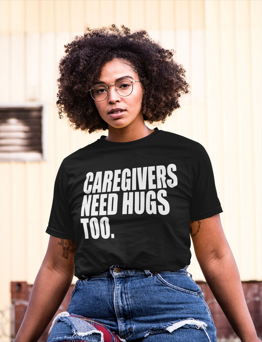 Caregivers Need Hugs Too Black Unisex Tee